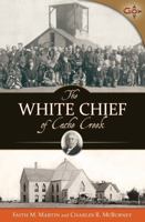 The White Chief of Cache Creek 1943017395 Book Cover