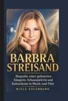 BARBRA STREISAND: Biografie einer gefeierten Sängerin, Schauspielerin und Kulturikone in Musik und Film (German Edition) B0H1CV9FYW Book Cover