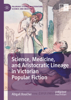 Science, Medicine, and Aristocratic Lineage in Victorian Popular Fiction 3031411404 Book Cover