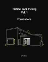 Tactical Lock Picking Volume 1 Foundations (Tactical Lock Picking Volumes) 1734825499 Book Cover