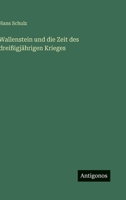 Wallenstein und die Zeit des dreißigjährigen Krieges 3563903115 Book Cover