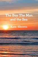 The Boy The Man and the Sea 1794757163 Book Cover