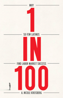 1 in 100: Why So Few Latinos Find Labor Market Success 0226855724 Book Cover
