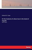 On the Contents of a Bone Cave in the Island of Anguilla: West Indies 3337316042 Book Cover