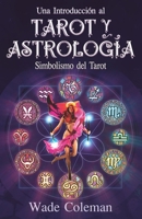 Una Introducci?n Al Tarot y la Astrolog?a : Simbolismo Del Tarot 1733162038 Book Cover