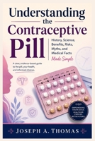 Understanding the Contraceptive Pill: History, Science, Benefits, Risks, Myths, and Medical Facts Made Simple B0H14VBYNH Book Cover