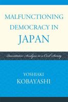 Malfunctioning Democracy in Japan: Quantitative Analysis in a Civil Society 0739147579 Book Cover