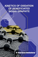 Kinetics of Oxidation of Beneficiated Indian Graphite B0F94CW9ZS Book Cover