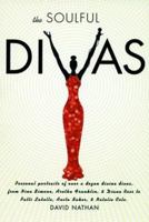 The Soulful Divas: Personal Portraits of over a Dozen Divine Divas, from Nina Simone, Aretha Franklin, & Diana Ross to Patti Labelle, Whitney Houston, & Janet Jackson 0823084256 Book Cover