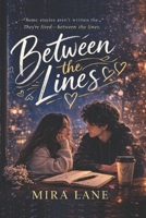 Between the Lines: A Young Adult Romance About Love, Fear, and Finding Courage B0GY88YDGZ Book Cover