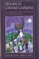 Africans in Colonial Louisiana: The Development of Afro-Creole Culture in the Eighteenth Century 0807119997 Book Cover