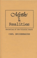 Myths and Realities Societies of the Colonial South 0689700237 Book Cover