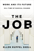 The Job: Work and Its Future in a Time of Radical Change 0451497252 Book Cover