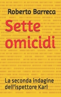 Sette omicidi: La seconda indagine dell'ispettore Karl (Roberto Barreca) (Italian Edition) B0DKJC74C1 Book Cover