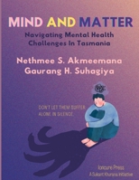 Mind And Matter: Navigating Mental Health Challanges In Tasmania B0C6BQJ8CX Book Cover