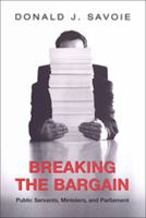 Breaking the Bargain: Public Servants, Ministers, and Parliament 0802085911 Book Cover