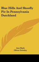 Blue Hills And Shoofly Pie In Pennsylvania Dutchland 1616462914 Book Cover
