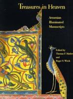 Treasures in Heaven: Armenian Illuminated Manuscripts 0875981208 Book Cover
