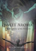 Sweet Aroma: The Fragrance of the Firstborn 0998748064 Book Cover