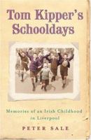 Tom Kipper's Schooldays: Memories of an Irish Childhood in Liverpool 0755336771 Book Cover