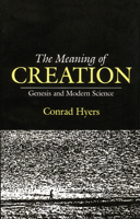 The Meaning of Creation: Genesis and Modern Science 0804201250 Book Cover