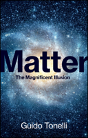 Matter: The Magnificent Illusion 1509564144 Book Cover