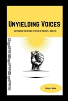 Unyielding Voices: Empowering the Masses to Stand Up Against a Dictator B0C5PG8YMR Book Cover