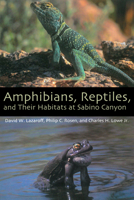 Amphibians, Reptiles, And Their Habitats at Sabino Canyon (The Southwest Center Series) 0816524955 Book Cover