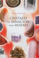 Cristales de sanación para mujeres  (Coleccion Salud y Vida Natural) (Spanish Edition) 8497775058 Book Cover