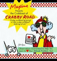 Maxine Presents The Crabbiest Of Crabby Road: Observations Guaranteed to Help You Learn to (heart) Your Attitude Problem, Too! 0740700146 Book Cover