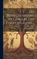 Du Perfectionnement Graduel Des Êtres Organisés... 102262072X Book Cover