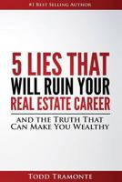 5 Lies That Will Ruin Your Real Estate Career 1500258954 Book Cover