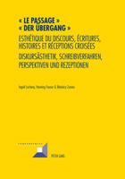 Le passage - Der Übergang; Esthétique du discours, écritures, histoires et réceptions croisées- Diskursästhetik, Schreibverfahren, Perspektiven und Re 3034313195 Book Cover