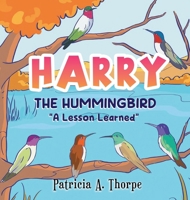 Harry the Hummingbird: "A Lesson Learned" B0CGW3PMCN Book Cover