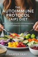 The Autoimmune Protocol (AIP) Diet B0FCXX6BVZ Book Cover
