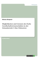 Möglichkeiten und Grenzen des Fachs Gesellschaftswissenschaften in der Sekundarstufe I. Eine Diskussion 334631605X Book Cover