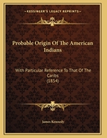 Probable Origin Of The American Indians: With Particular Reference To That Of The Caribs 1120682797 Book Cover