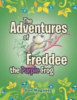 The Adventures of Freddee the Purple Frog 1524690325 Book Cover