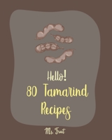 Hello! 80 Tamarind Recipes: Best Tamarind Cookbook Ever For Beginners [Book 1] 1710181818 Book Cover