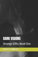 Dark Visions: Strange Gifts: Book One B09HG18GHN Book Cover