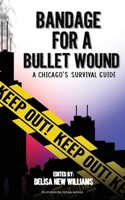 Bandage for a Bullet Wound: A Chicago's Survival Guide 1087911826 Book Cover