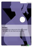 Alkoholkonsum w�hrend der Schwangerschaft. Folgen f�r das Kind und sein Leben 3656325154 Book Cover