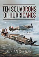 Ten Squadrons of Hurricanes 1473848423 Book Cover