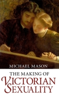 The Making of Victorian Sexuality 0192853120 Book Cover