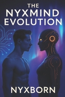 The NyxMind Evolution (NyxMind Trilogy) B0FPBP2ZL5 Book Cover