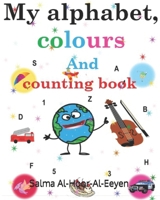 My alphabet, colour And counting book B091J9CWVZ Book Cover