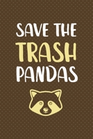 Save The Trash Pandas: All Purpose 6x9 Blank Lined Notebook Journal Way Better Than A Card Trendy Unique Gift Brown Points Raccoon 1706577621 Book Cover