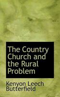 The Country Church and the Rural Problem: The Carew Lectures at Hartford Theological Seminary, 1909 1437285953 Book Cover