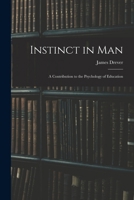 Instinct in Man: A Contribution to the Psychology of Education 1018945202 Book Cover