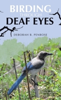 Birding Through Deaf Eyes 1665798963 Book Cover